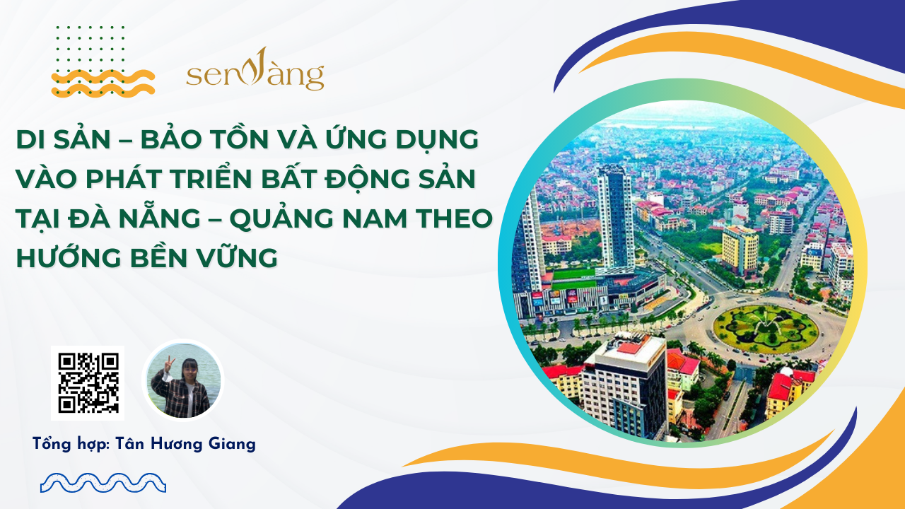Di sản – Bảo tồn và Ứng dụng vào Phát triển Bất động sản tại Đà Nẵng – Quảng Nam theo hướng Bền vững