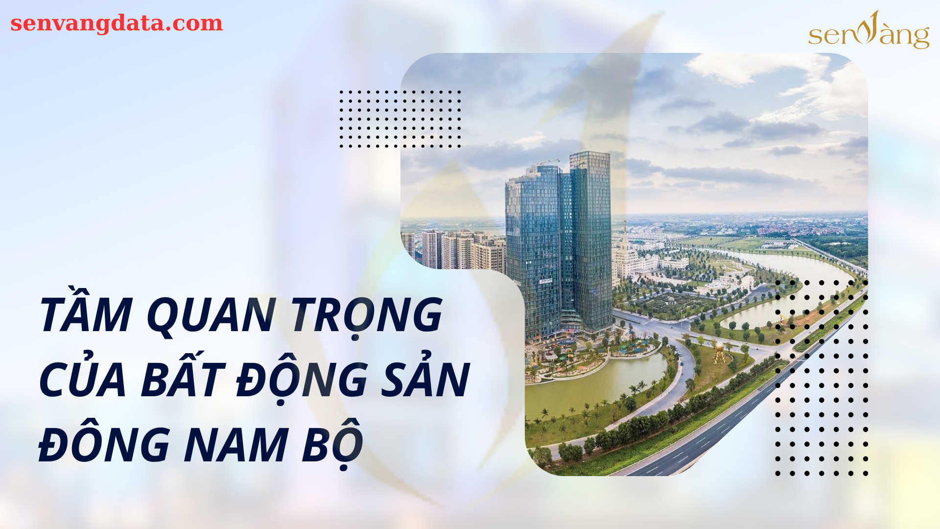 Điểm sáng bất động sản Đông Nam Bộ: Nên "xuống tiền" vào phân khúc nào?