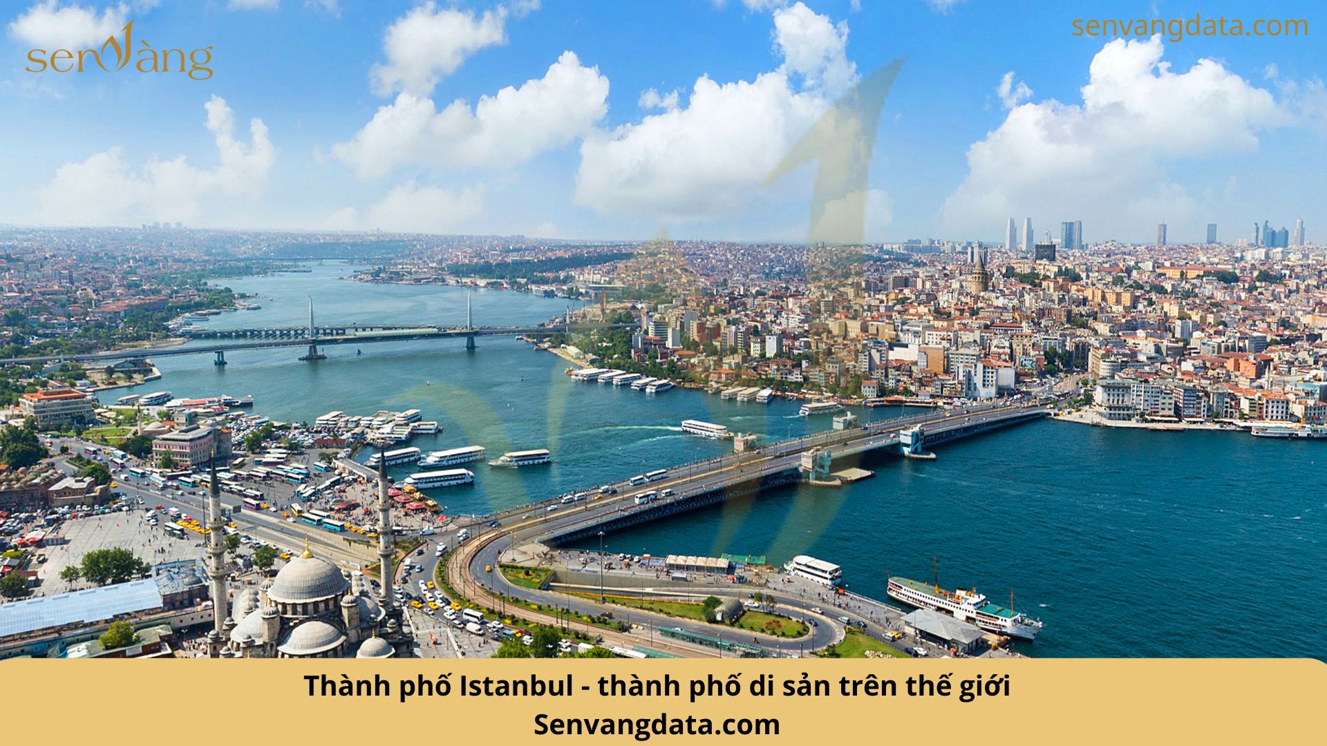 Thành phố Istanbul - thành phố di sản trên thế giới. Nguồn: Sen Vàng tổng hợp.