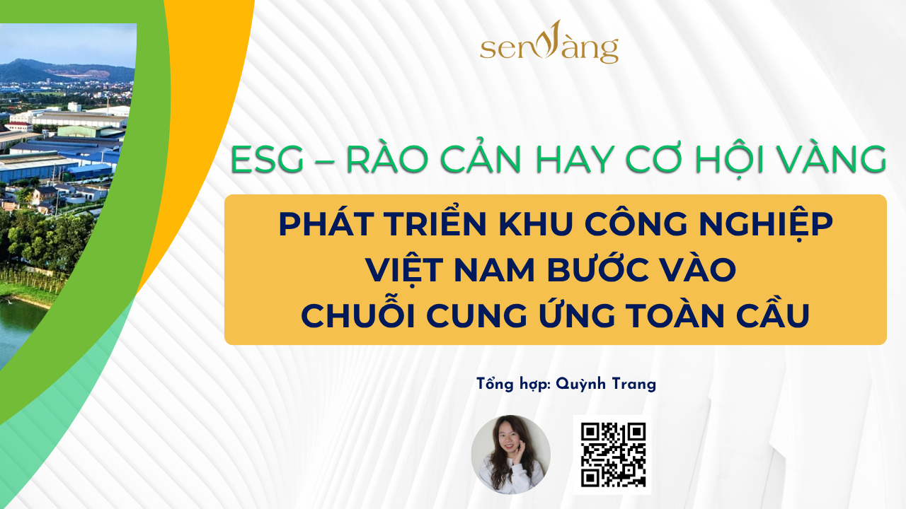 ESG khu công nghiệp: Rào cản hay cơ hội vàng để Việt Nam tham gia chuỗi cung ứng toàn cầu?