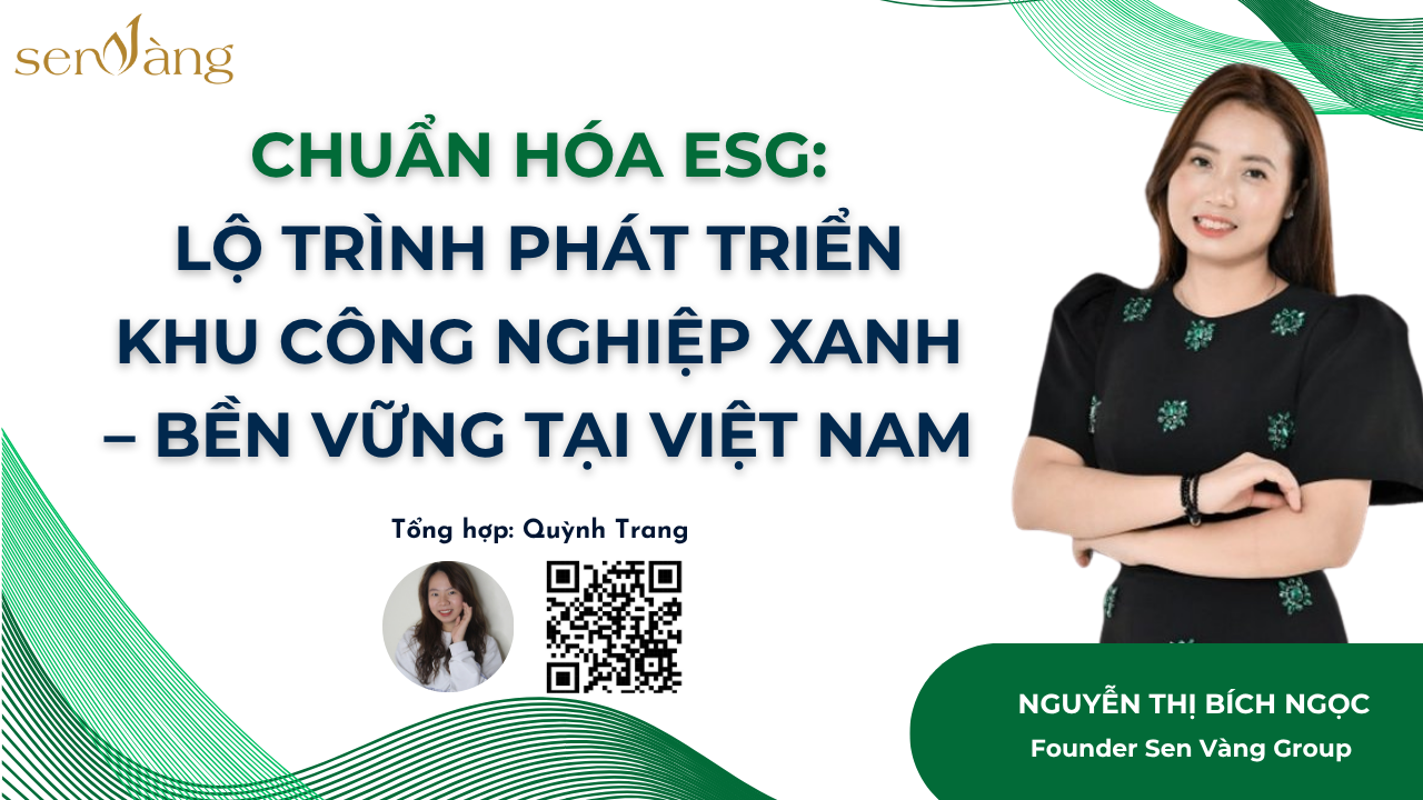 Chuẩn Hóa ESG: Lộ Trình Phát Triển Khu Công Nghiệp Xanh – Bền Vững Tại Việt Nam