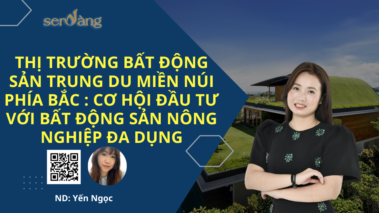 Thị Trường Bất Động Sản trung du miền núi phía bắc : Cơ Hội Đầu Tư Với Bất Động Sản Nông Nghiệp Đa Dụng