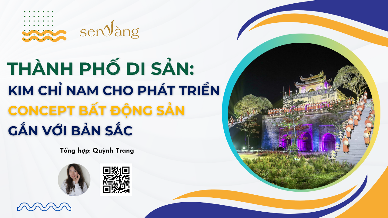 Đặc Trưng Của Một Thành Phố Di Sản: Kim Chỉ Nam Cho Phát Triển Concept Bất Động Sản Gắn Với Bản Sắc