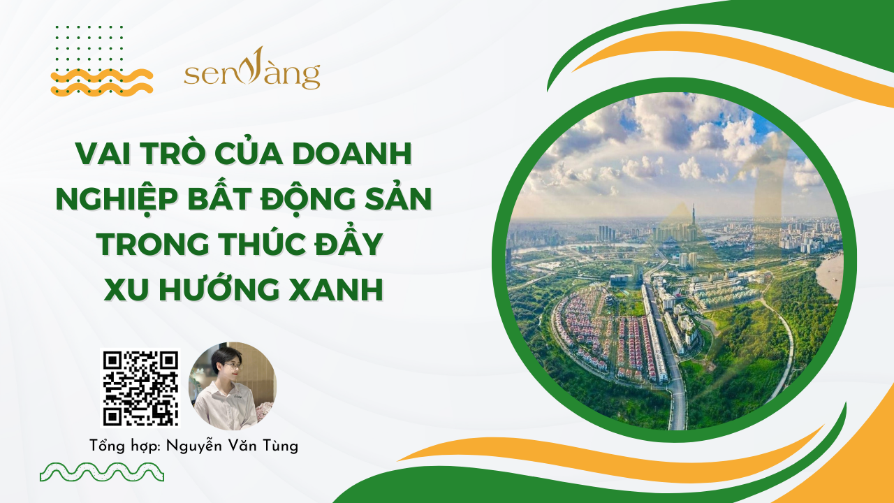 Vai trò của doanh nghiệp bất động sản trong thúc đẩy xu hướng xanh