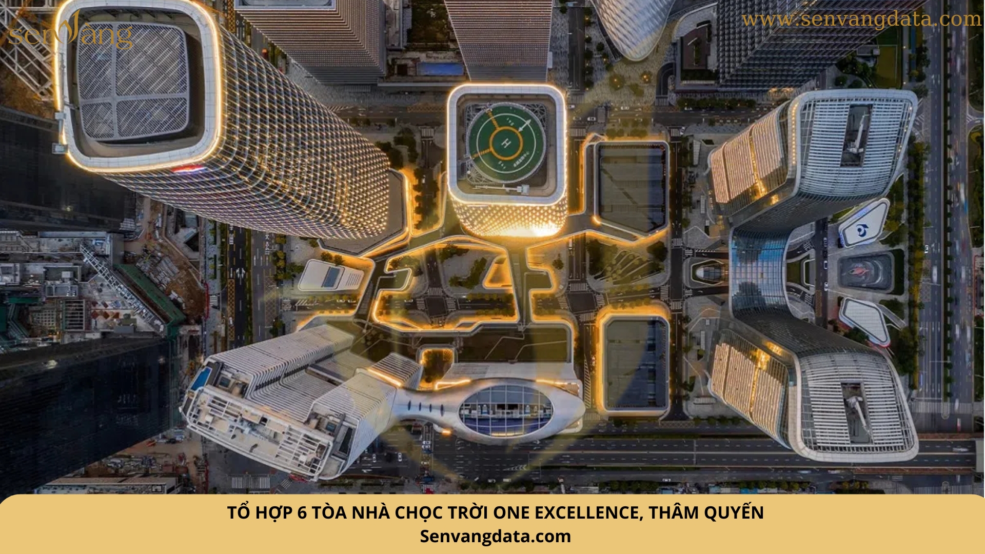 Tổ hợp toà nhà chọc trời One Excellence, Thâm Quyến. Nguồn: Sen Vàng tổng hợp