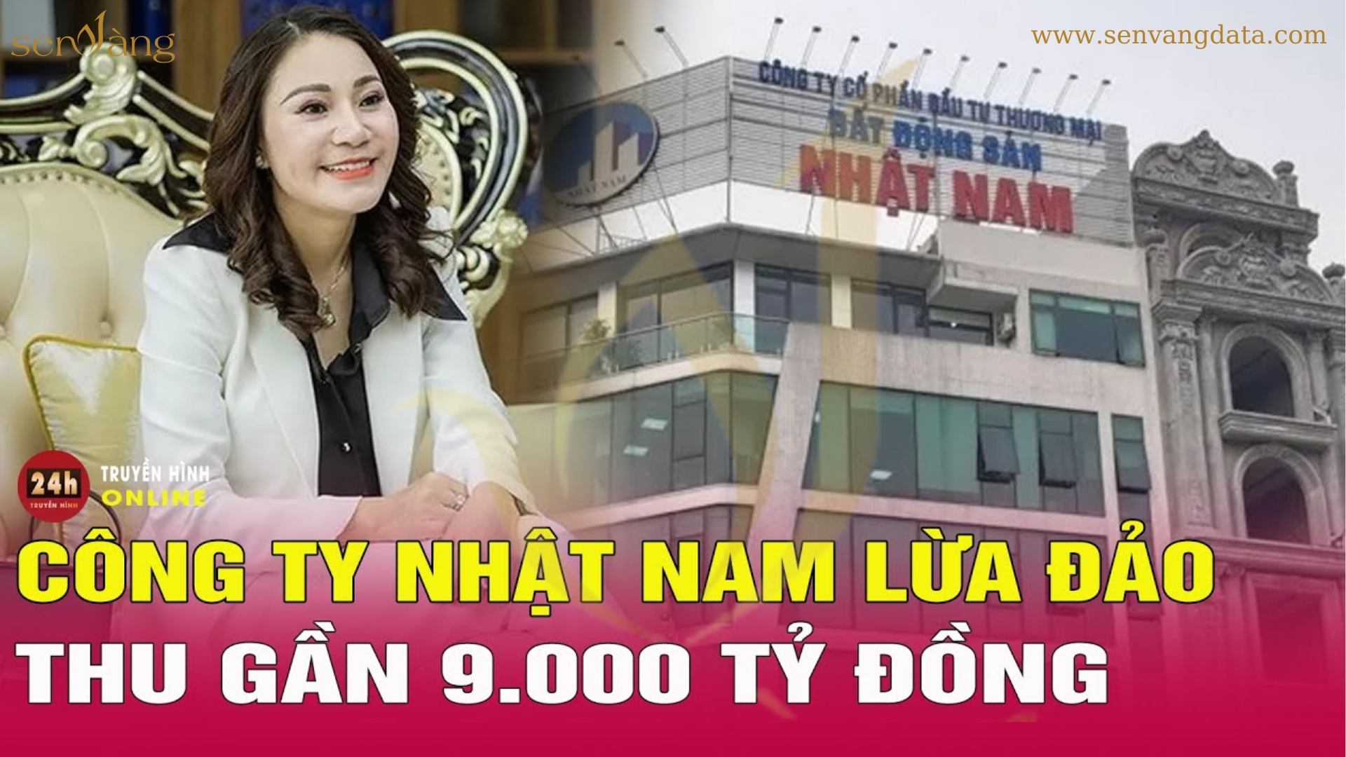 Vũ Thị Thúy - Công ty Bất động sản Nhật Nam lừa đảo chiếm đoạt 8.900 tỷ đồng của 20.000 cá nhân. Nguồn: Sen Vàng tổng hợp